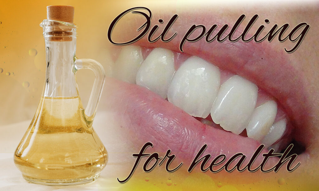 Oil pulling for health