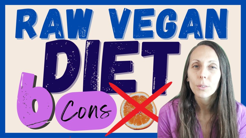 The 6 cons of eating a 100% raw vegan diet