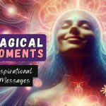 An Inspirational Message: Magical Moments