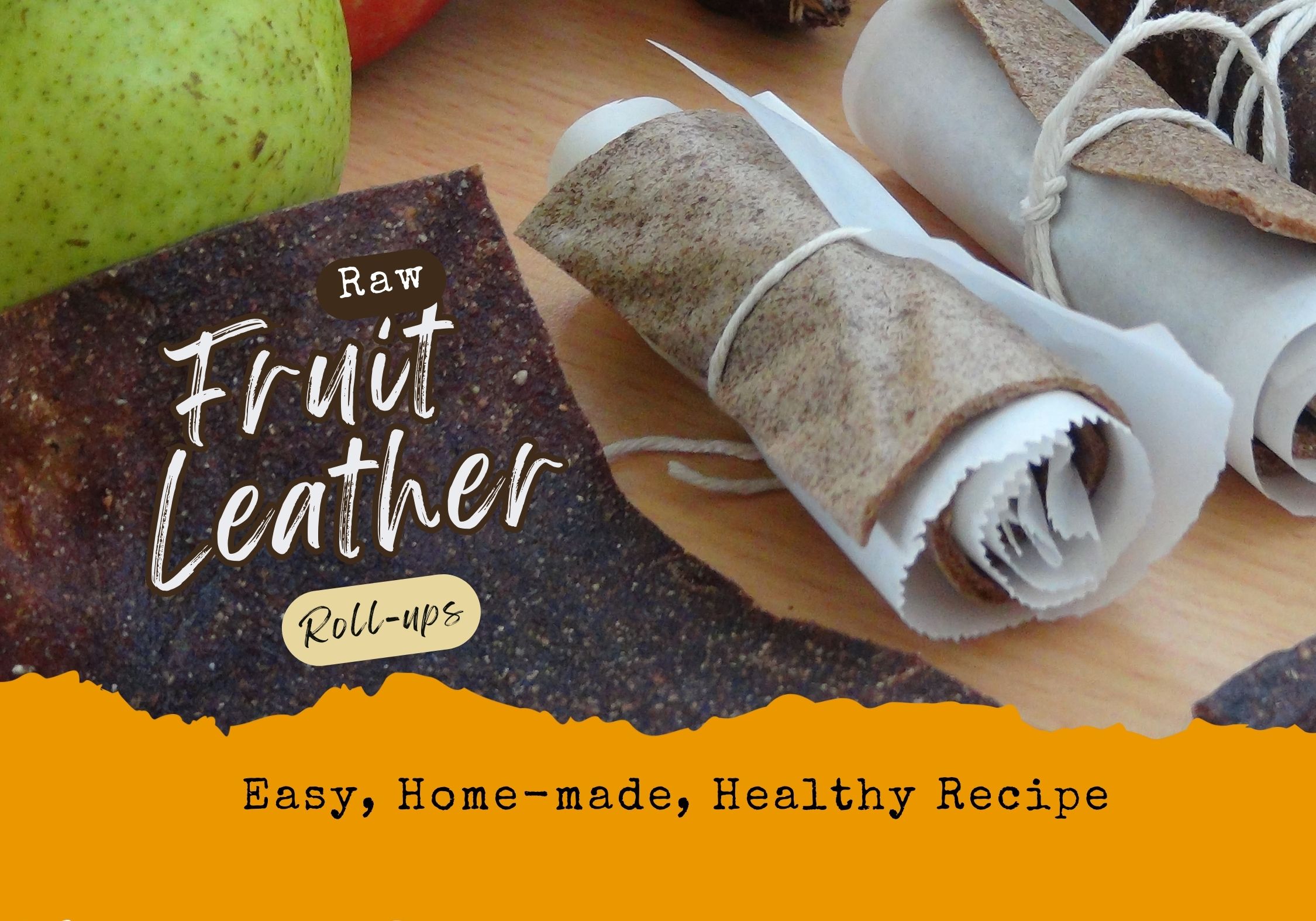 Raw Fruit Leather Roll ups Recipe