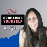 Stop Comparing Yourself to Others