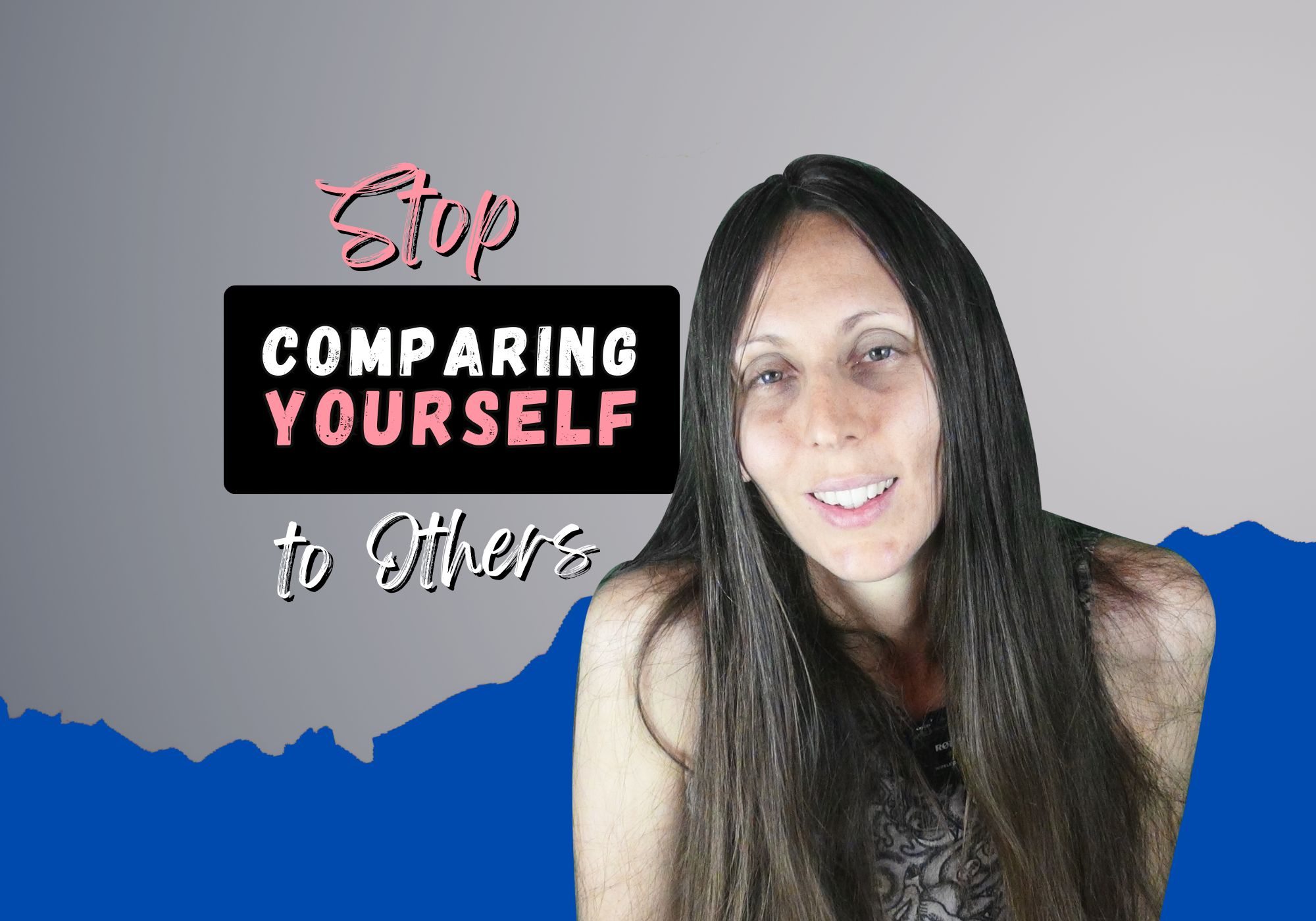 Stop Comparing Yourself to Others